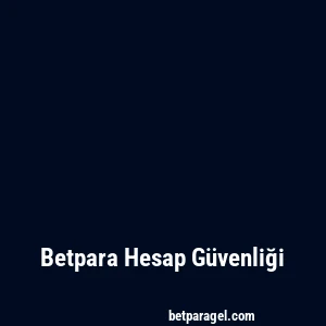 Betpara Hesap Güvenliği