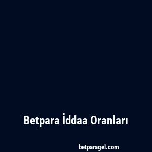 Betpara İddaa Oranları
