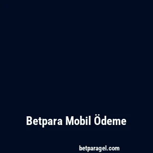 Betpara Mobil Ödeme